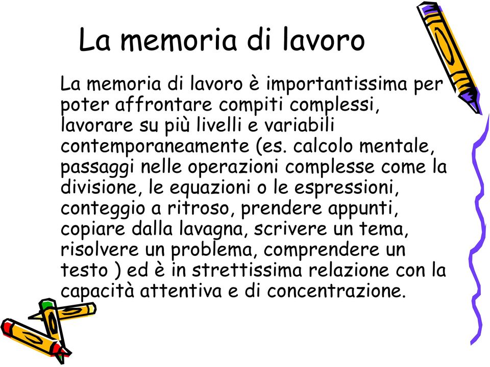 calcolo mentale, passaggi nelle operazioni complesse come la divisione, le equazioni o le espressioni, conteggio a