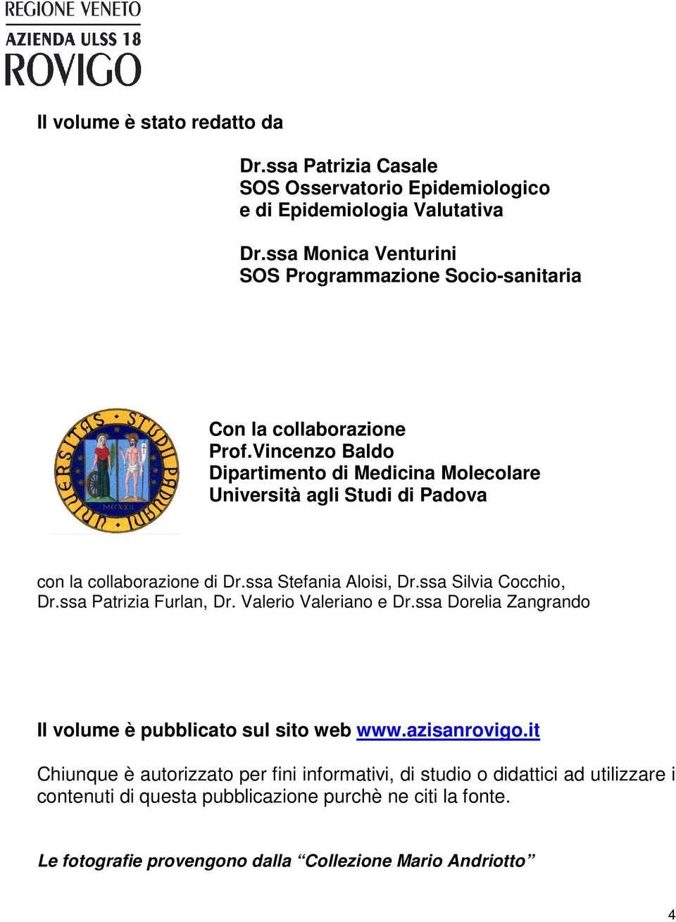 Vincenzo Baldo Dipartimento di Medicina Molecolare Università agli Studi di Padova con la collaborazione di Dr.ssa Stefania Aloisi, Dr.ssa Silvia Cocchio, Dr.