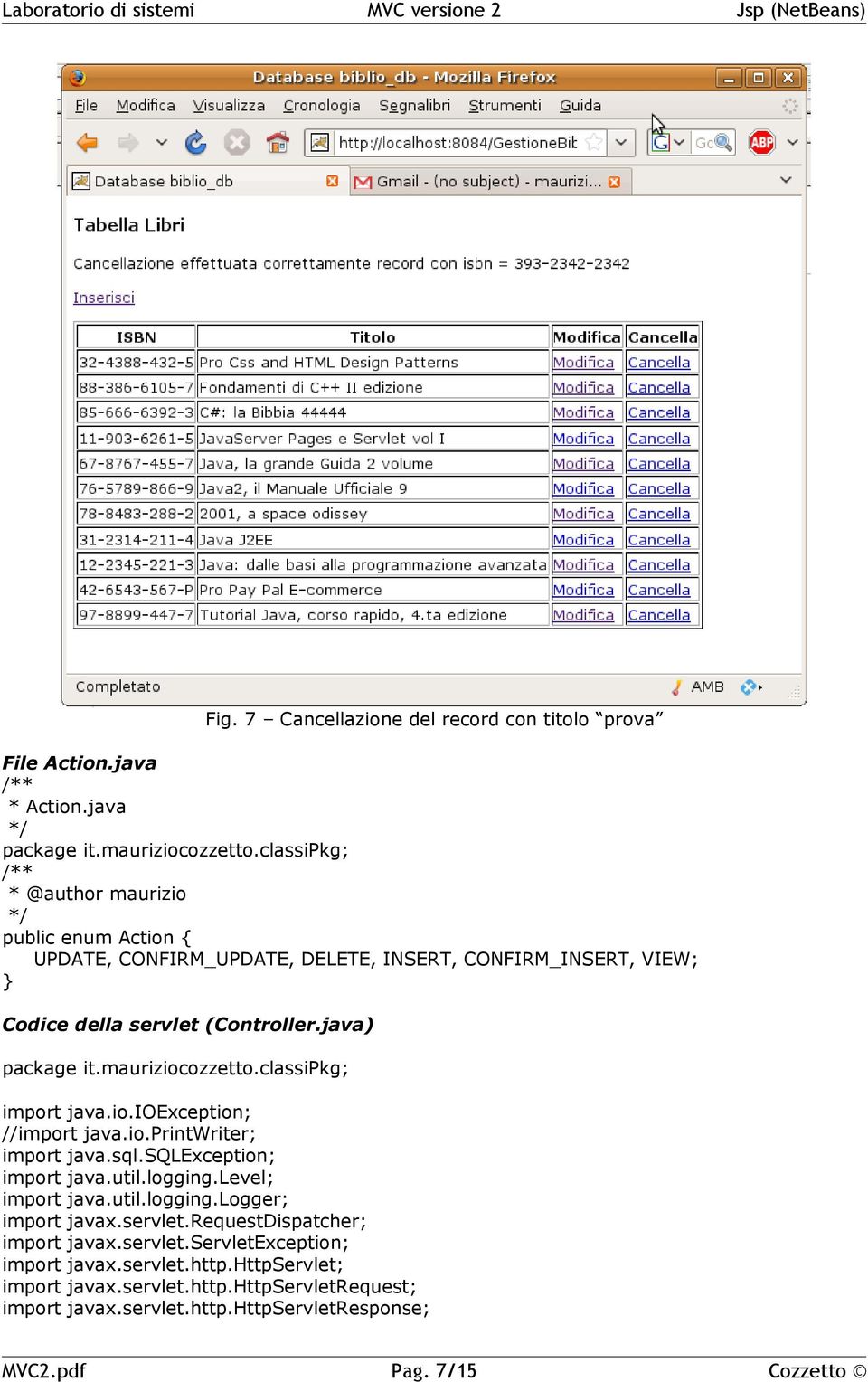 mauriziocozzetto.classipkg; import java.io.ioexception; //import java.io.printwriter; import java.sql.sqlexception; import java.util.logging.level; import java.util.logging.logger; import javax.