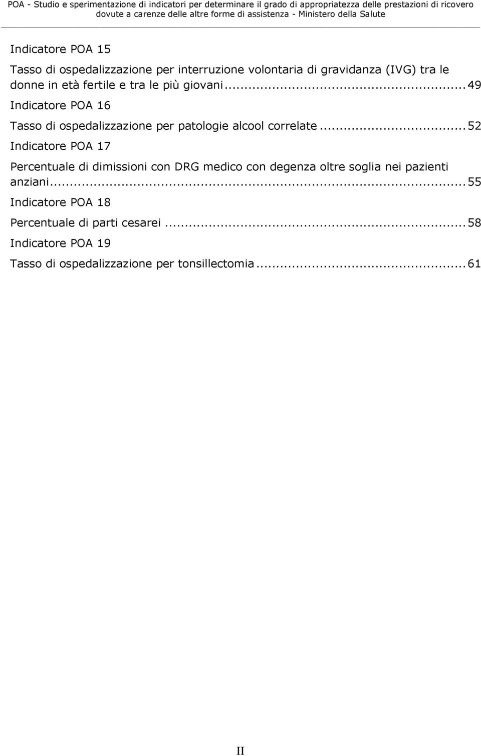 .. 52 Indicatore POA 17 Percentuale di dimissioni con DRG medico con degenza oltre soglia nei pazienti anziani.