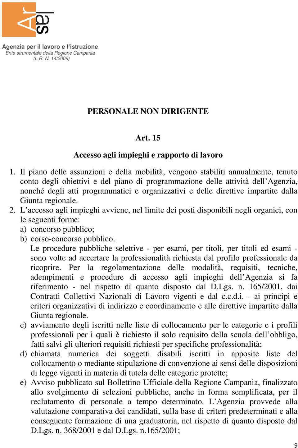 organizzativi e delle direttive impartite dalla Giunta regionale. 2.