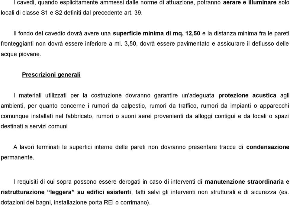 3,50, dovrà essere pavimentato e assicurare il deflusso delle acque piovane.