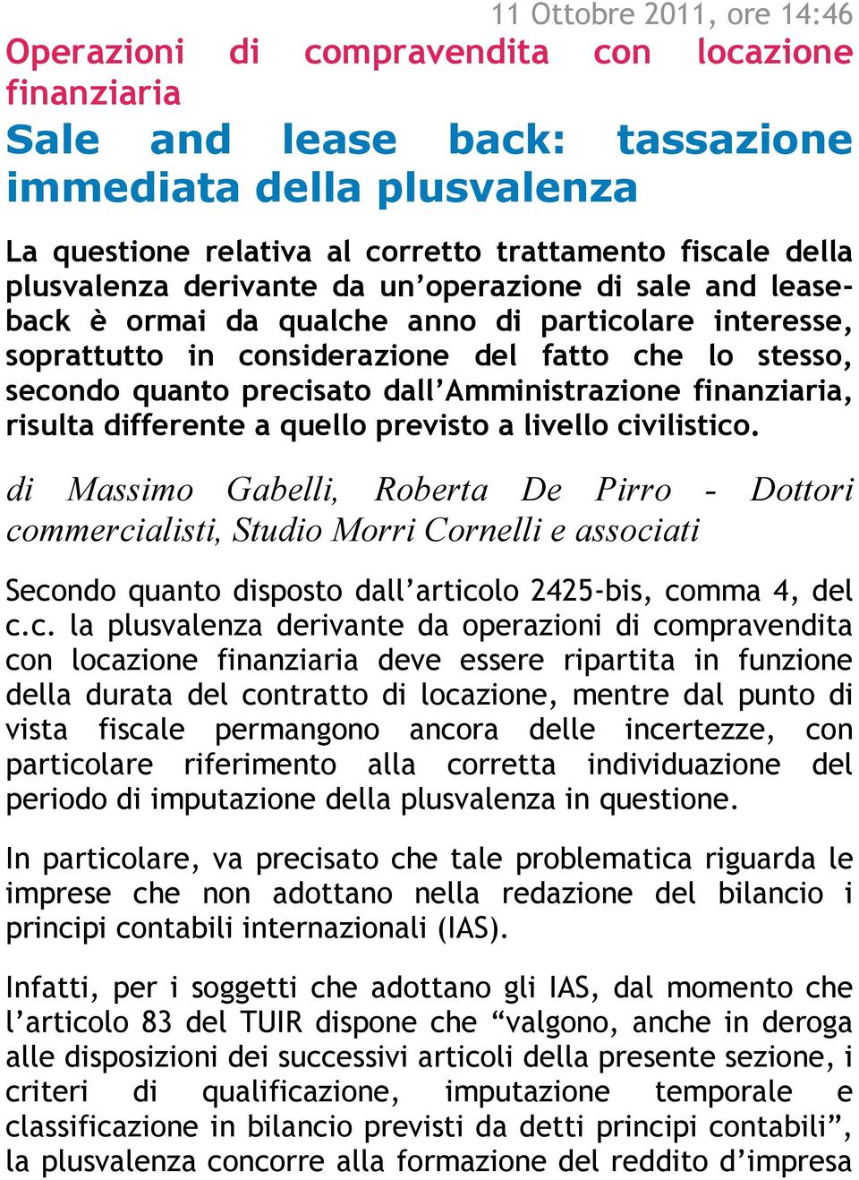 dall Amministrazione finanziaria, risulta differente a quello previsto a livello civilistico.