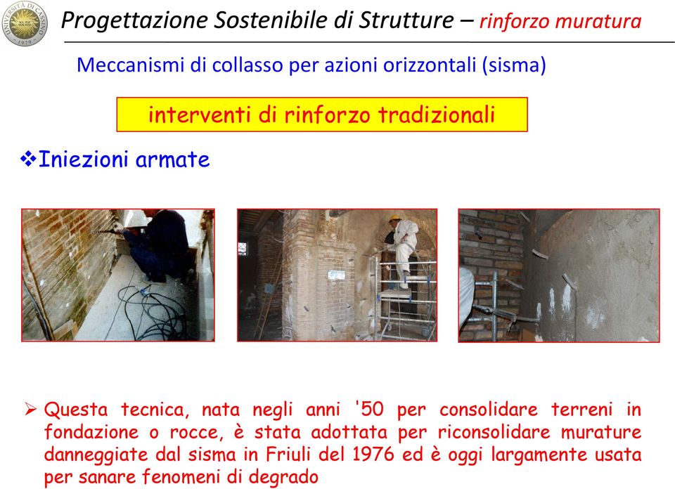 terreni in fondazione o rocce, è stata adottata per riconsolidare murature