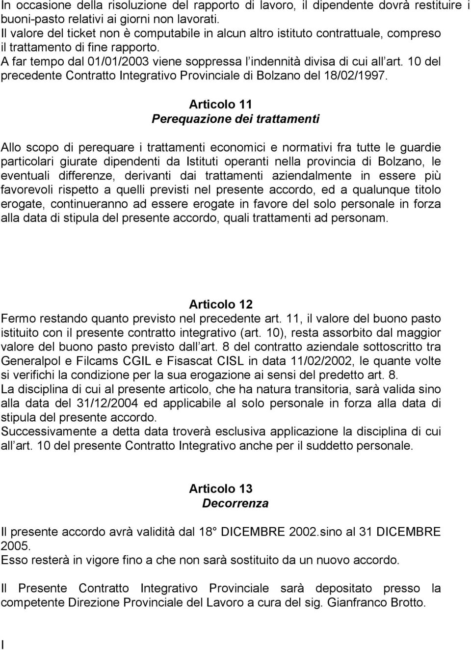 10 del precedente Contratto Integrativo Provinciale di Bolzano del 18/02/1997.