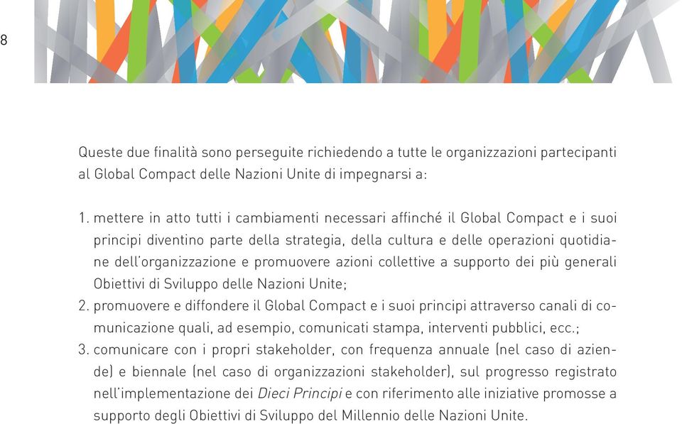 promuovere azioni collettive a supporto dei più generali Obiettivi di Sviluppo delle Nazioni Unite; 2.