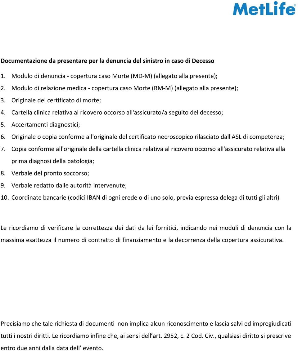 Cartella clinica relativa al ricovero occorso all'assicurato/a seguito del decesso; 5. Accertamenti diagnostici; 6.