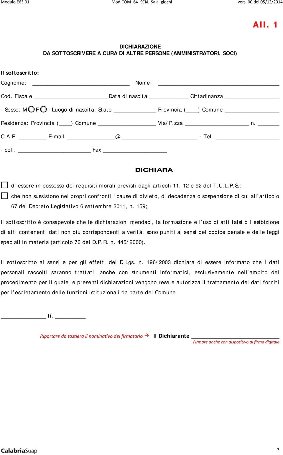 Fax DICHIARA di essere in possesso dei requisiti morali previsti dagli articoli 11, 12 e 92 del T.U.L.P.S.