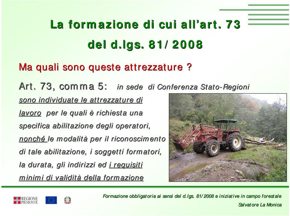 quali è richiesta una specifica abilitazione degli operatori, nonché le modalità per il riconoscimento