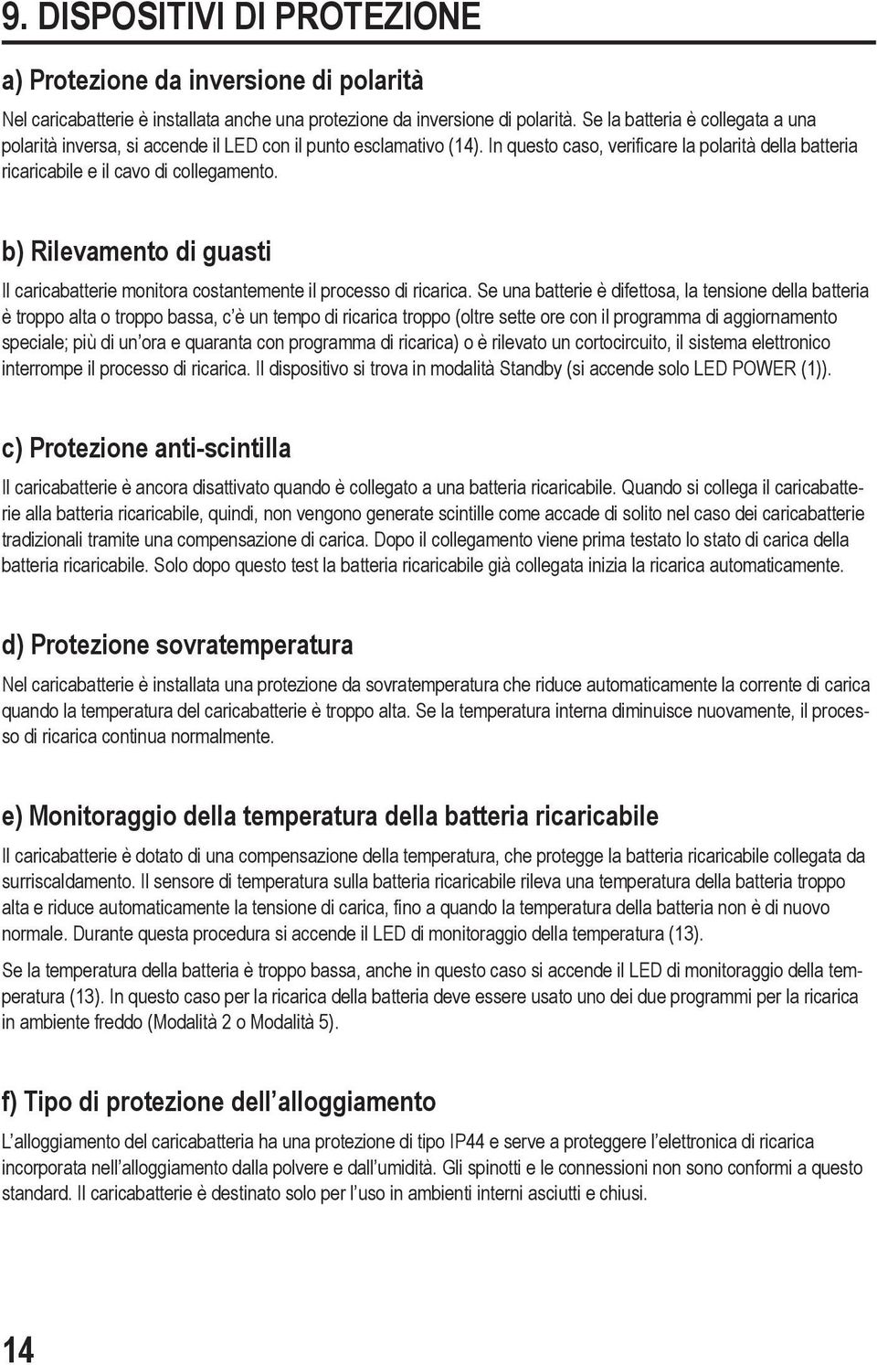 b) Rilevamento di guasti Il caricabatterie monitora costantemente il processo di ricarica.