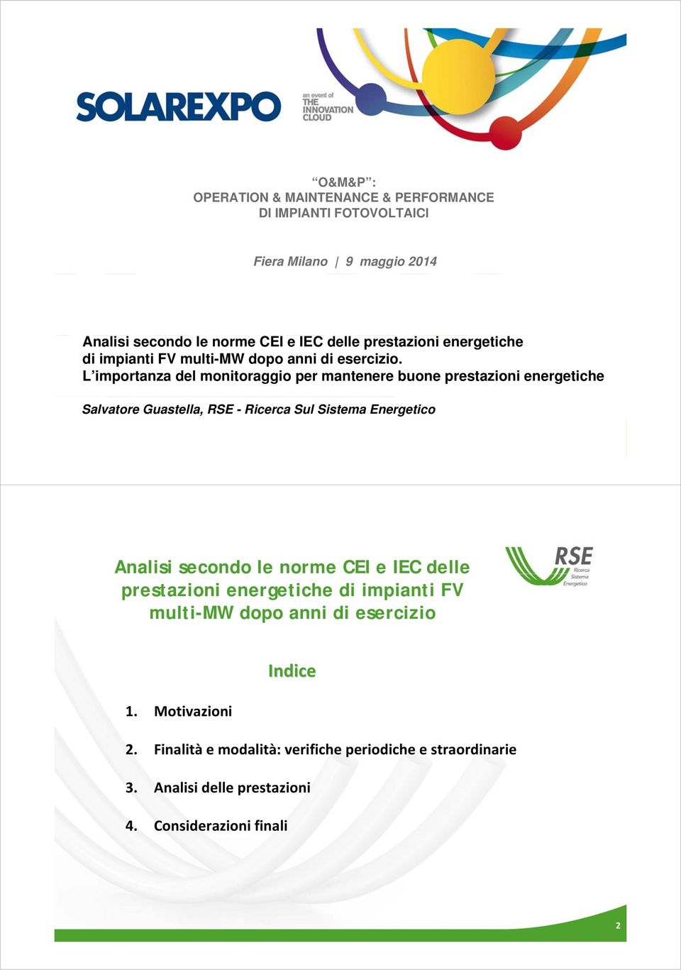 L importanza del monitoraggio per mantenere buone prestazioni energetiche Salvatore Guastella, RSE - Ricerca Sul Sistema Energetico Analisi secondo