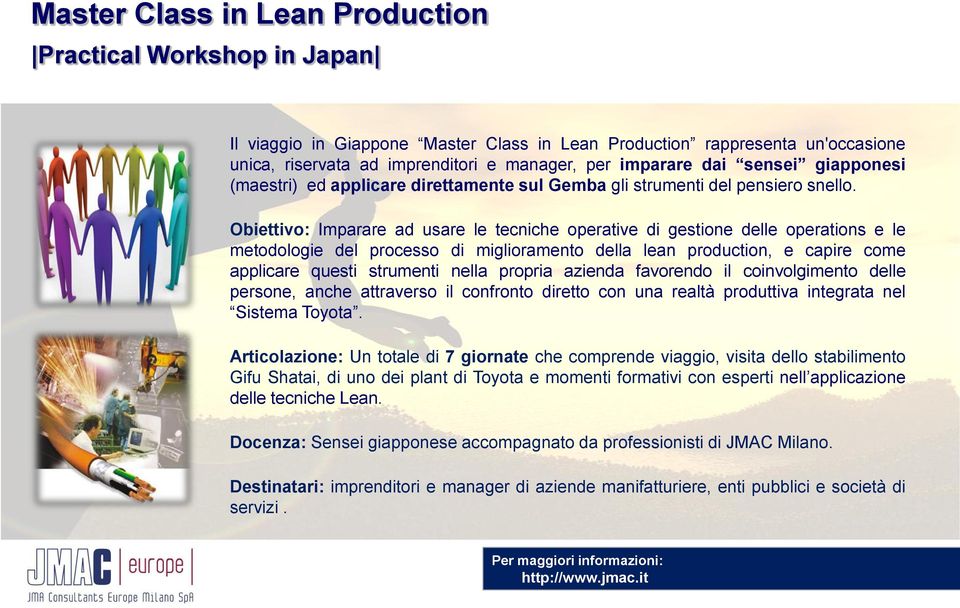 Obiettivo: Imparare ad usare le tecniche operative di gestione delle operations e le metodologie del processo di miglioramento della lean production, e capire come applicare questi strumenti nella