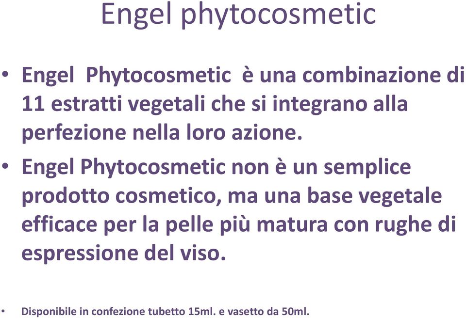 Engel Phytocosmetic non è un semplice prodotto cosmetico, ma una base vegetale