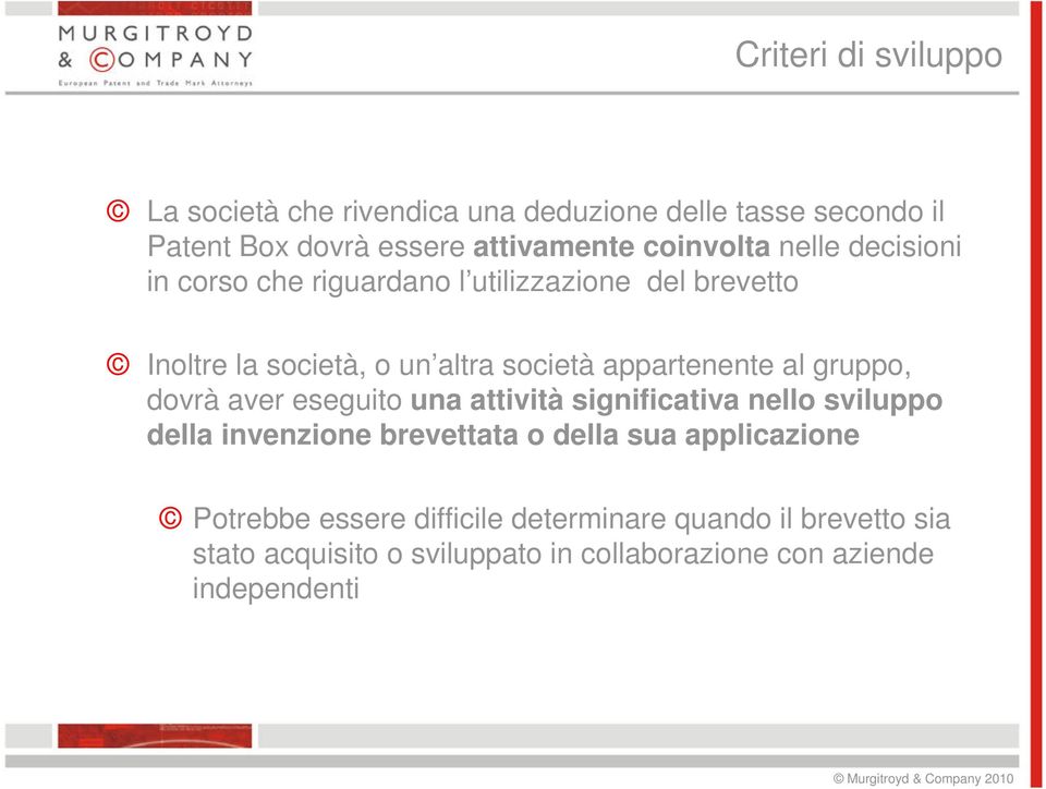 appartenente al gruppo, dovrà aver eseguito una attività significativa nello sviluppo della invenzione brevettata o della sua