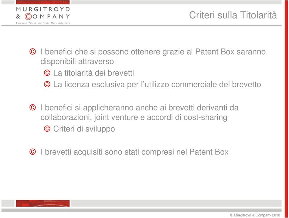 del brevetto I benefici si applicheranno anche ai brevetti derivanti da collaborazioni, joint