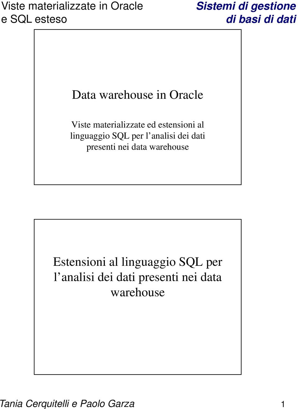 warehouse Estensioni al linguaggio SQL per l analisi dei dati