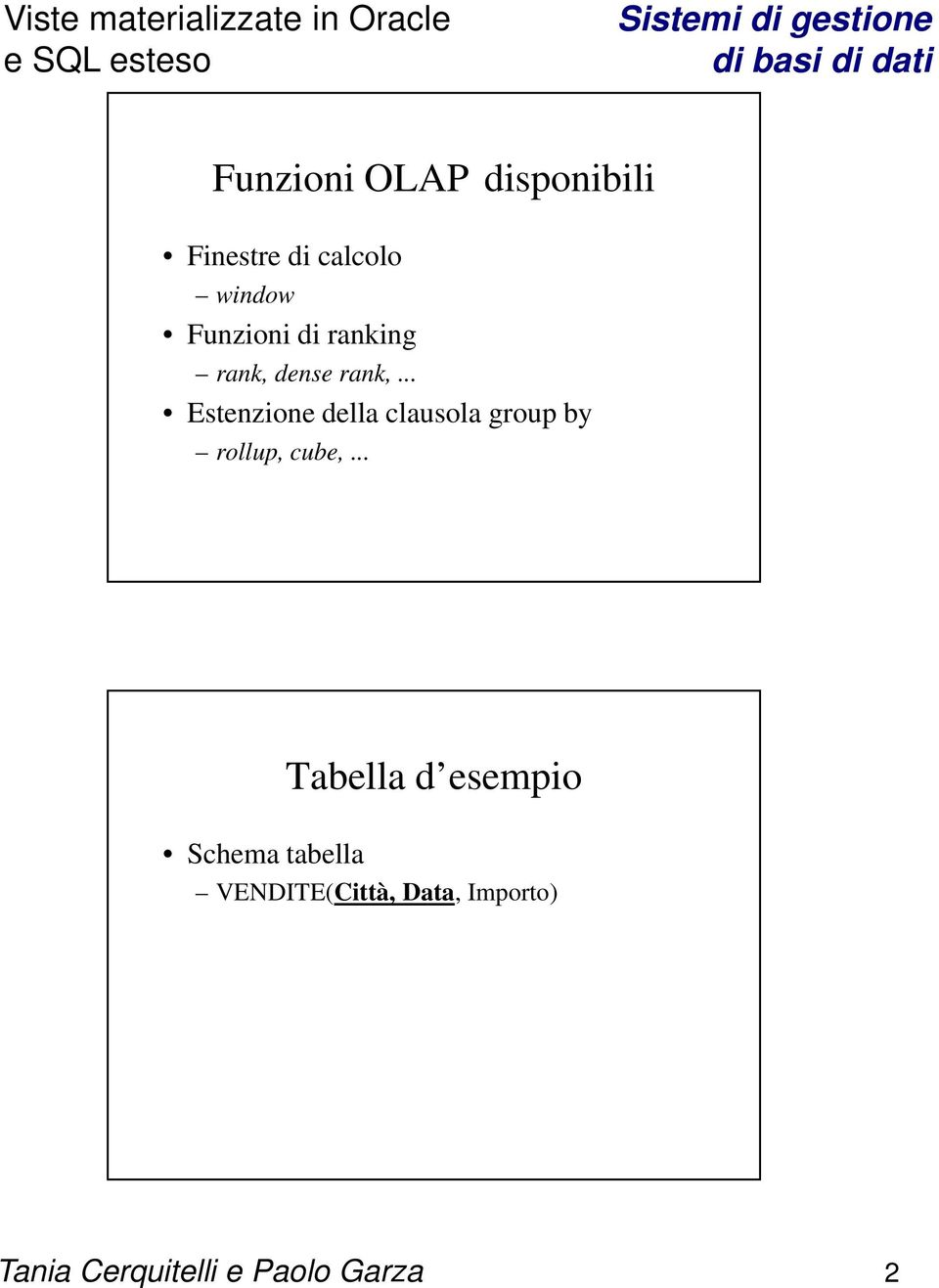 .. Estenzione della clausola group by rollup, cube,.