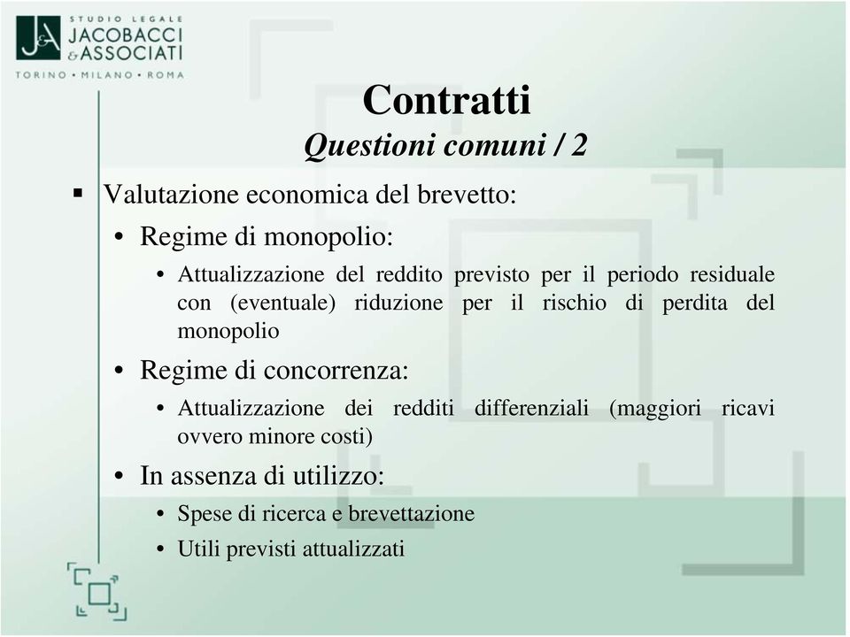 rischio di perdita del monopolio Regime di concorrenza: Attualizzazione dei redditi differenziali