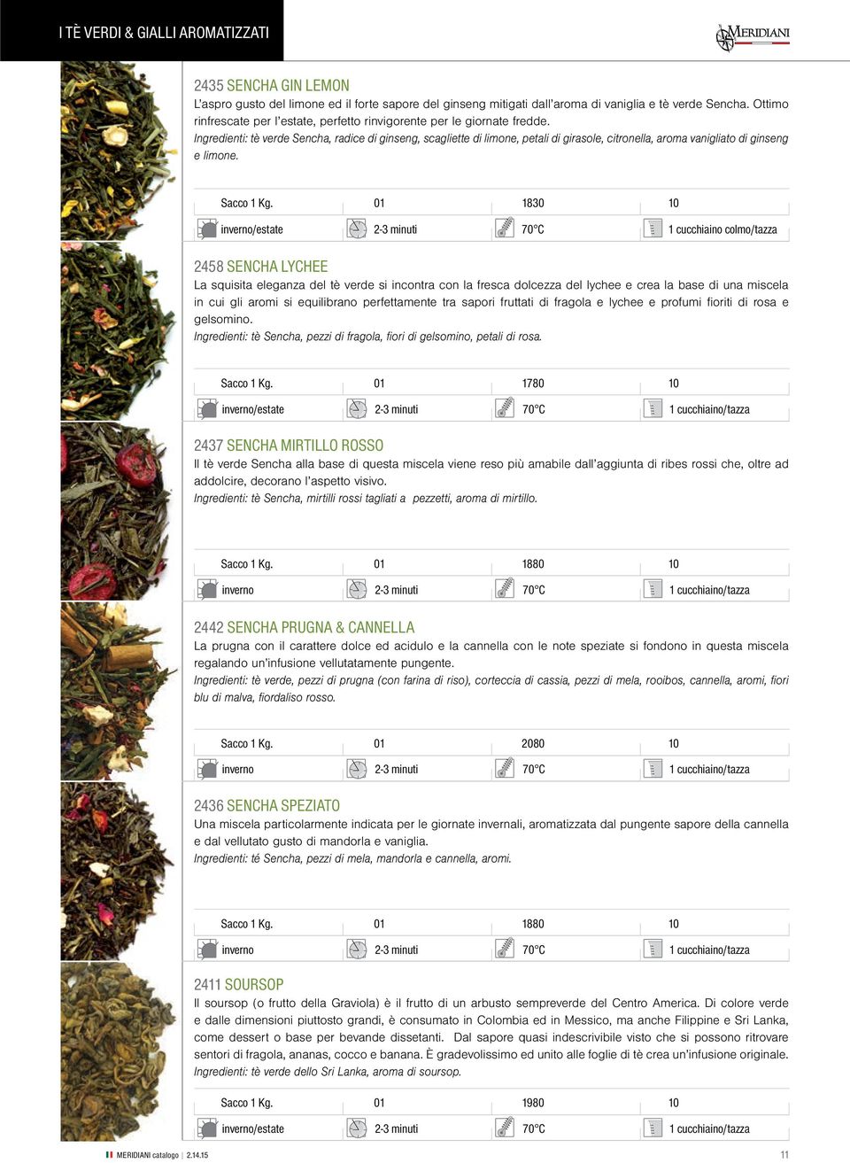 Ingredienti: tè verde Sencha, radice di ginseng, scagliette di limone, petali di girasole, citronella, aroma vanigliato di ginseng e limone.