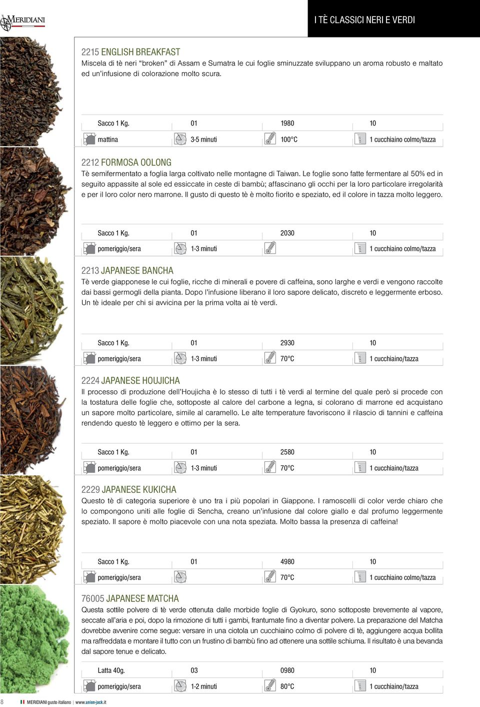 Le foglie sono fatte fermentare al 50% ed in seguito appassite al sole ed essiccate in ceste di bambù; affascinano gli occhi per la loro particolare irregolarità e per il loro color nero marrone.