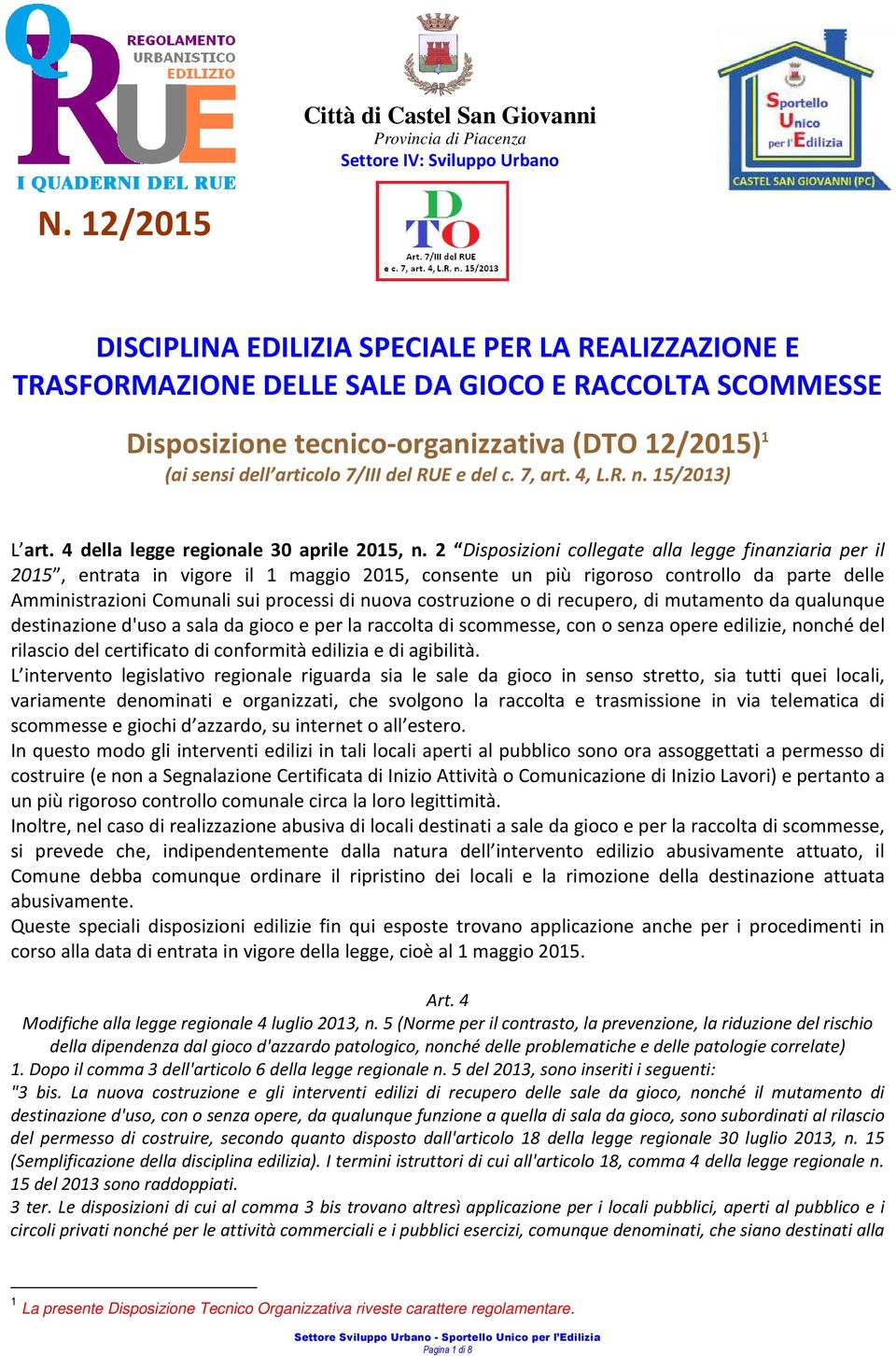 del RUE e del c. 7, art. 4, L.R. n. 15/2013) L art. 4 della legge regionale 30 aprile 2015, n.