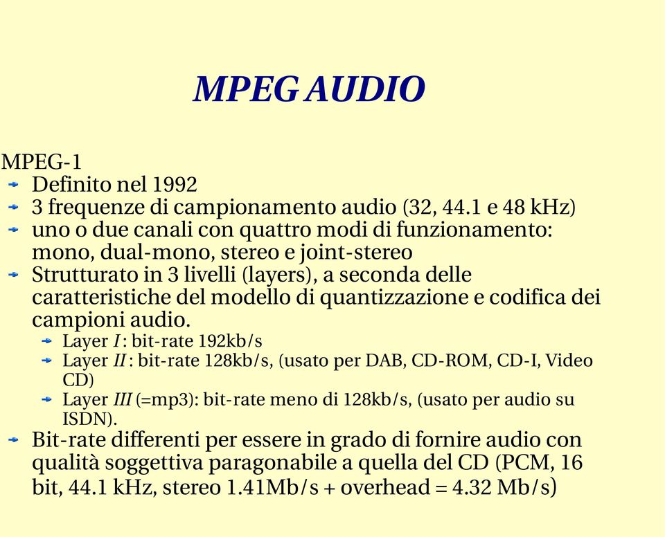 caratteristiche del modello di quantizzazione e codifica dei campioni audio.