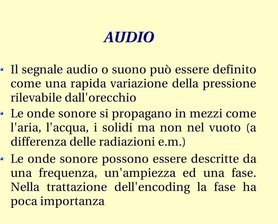 non nel vuoto (a differenza delle radiazioni e.m.