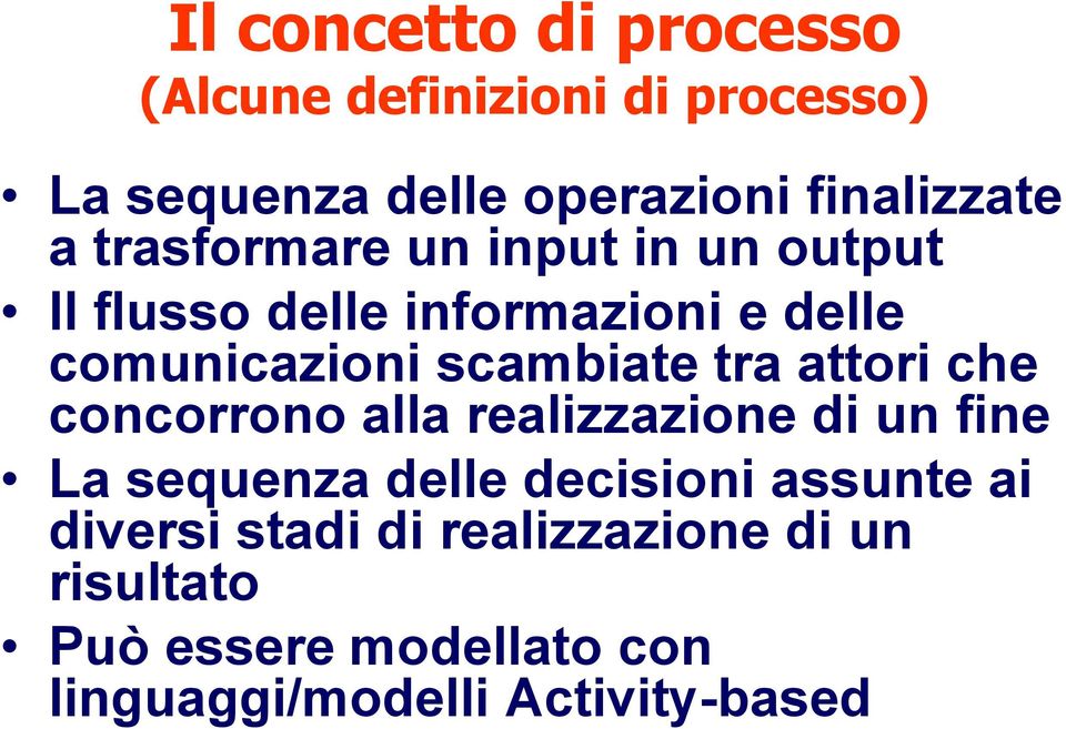 tra attori che concorrono alla realizzazione di un fine La sequenza delle decisioni assunte ai