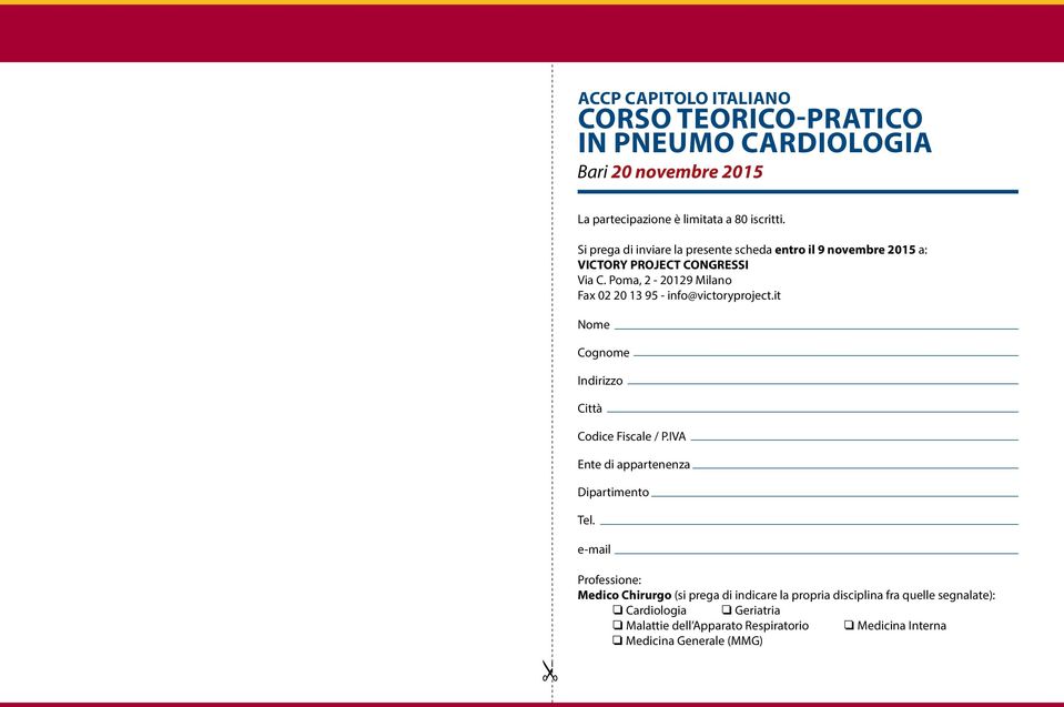 Poma, 2-20129 Milano Fax 02 20 13 95 - info@victoryproject.it Nome Cognome Indirizzo Città Codice Fiscale / P.