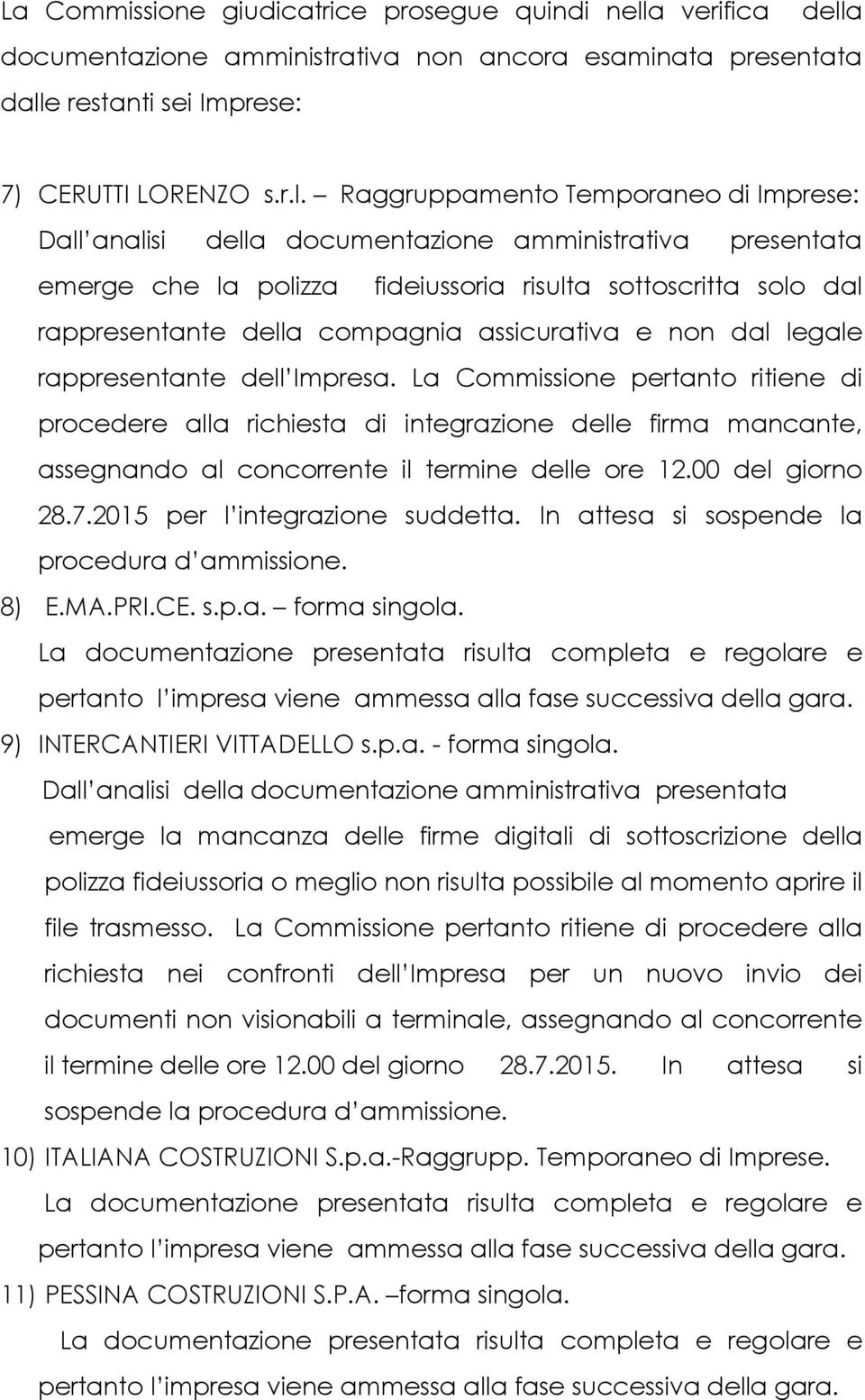 a documentazione amministrativa non ancora esaminata presentata dall