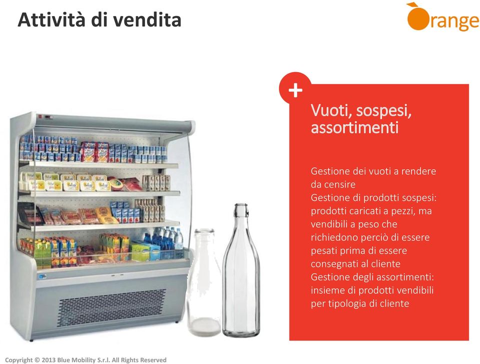 peso che richiedono perciò di essere pesati prima di essere consegnati al cliente