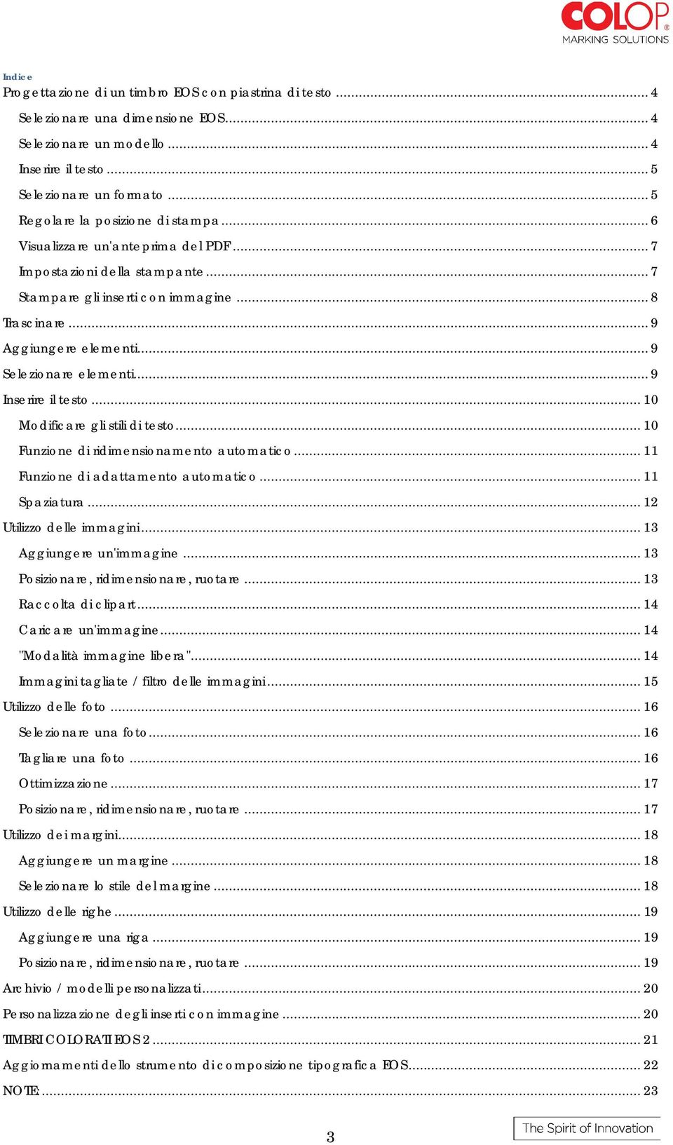 .. 9 Selezionare elementi... 9 Inserire il testo... 10 Modificare gli stili di testo... 10 Funzione di ridimensionamento automatico... 11 Funzione di adattamento automatico... 11 Spaziatura.