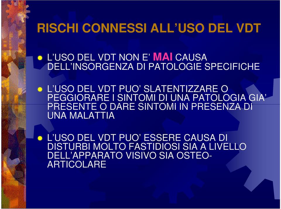 PATOLOGIA GIA PRESENTE O DARE SINTOMI IN PRESENZA DI UNA MALATTIA L USO DEL VDT PUO