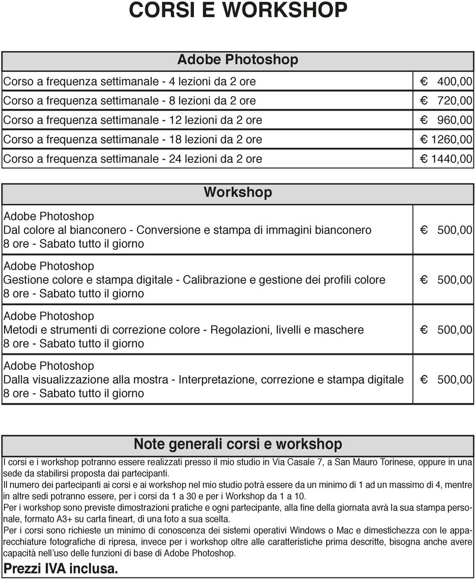 Gestione colore e stampa digitale - Calibrazione e gestione dei profili colore Metodi e strumenti di correzione colore - Regolazioni, livelli e maschere Dalla visualizzazione alla mostra -