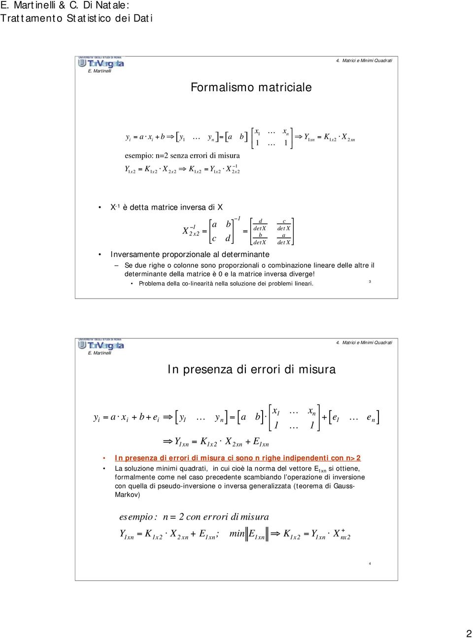 matrice inversa diverge! Problema della co-linearità nella soluzione dei problemi lineari.