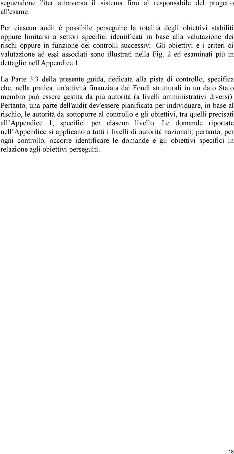 successivi. Gli obiettivi e i criteri di valutazione ad essi associati sono illustrati nella Fig. 2 ed esaminati più in dettaglio nell'appendice 1. La Parte 3.