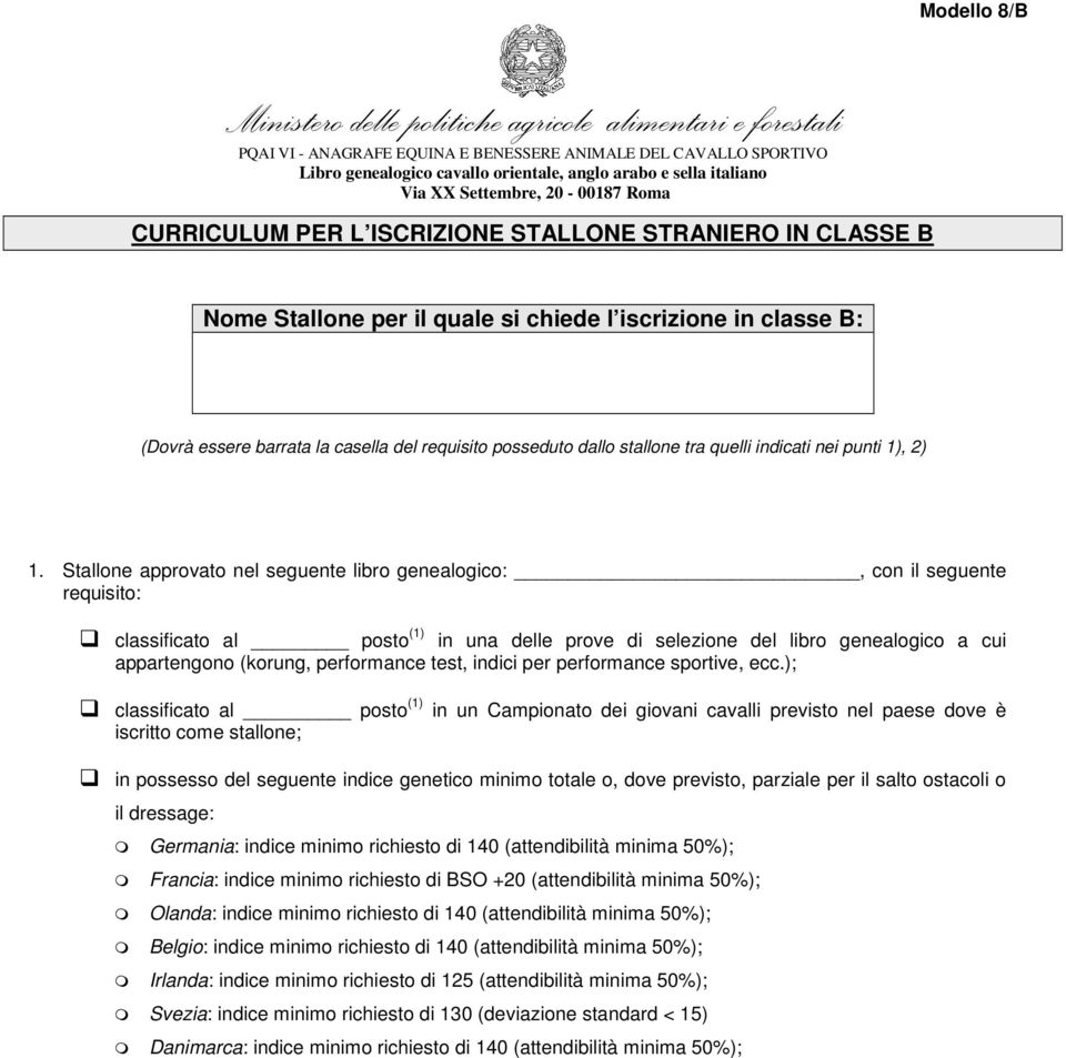 requisito posseduto dallo stallone tra quelli indicati nei punti 1), 2) 1.