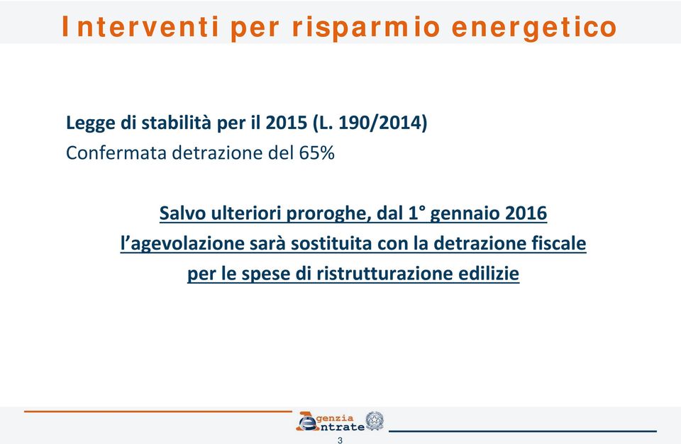 190/2014) Confermata detrazione del 65% Salvo ulteriori