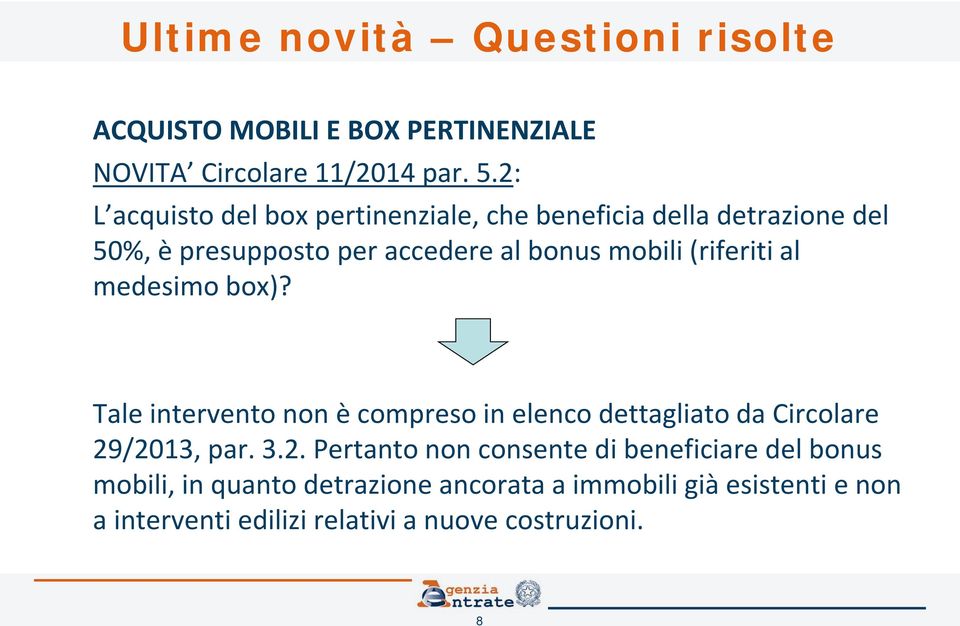 mobili (riferiti al medesimo box)? Tale intervento non è compreso in elenco dettagliato da Circolare 29/2013, par. 3.