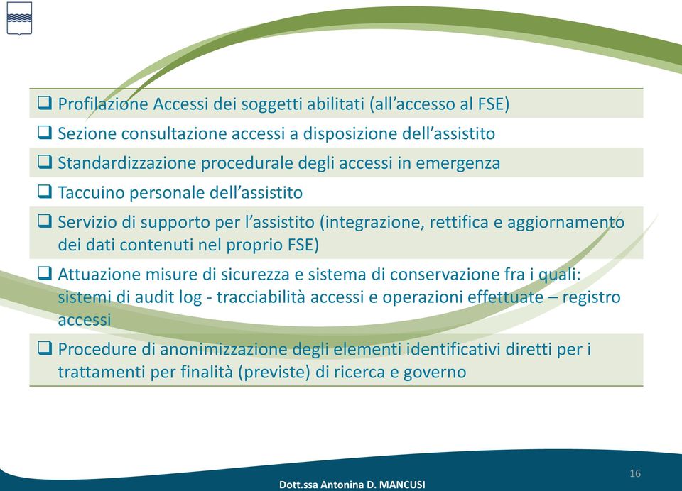 contenuti nel proprio FSE) Attuazione misure di sicurezza e sistema di conservazione fra i quali: sistemi di audit log - tracciabilità accessi e