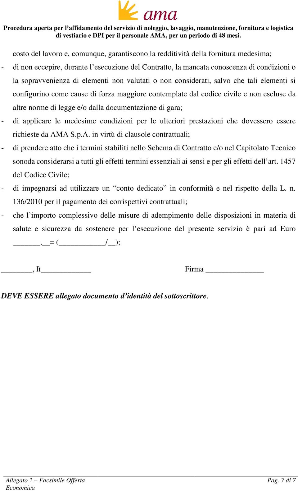 elementi non valutati o non considerati, salvo che tali elementi si configurino come cause di forza maggiore contemplate dal codice civile e non escluse da altre norme di legge e/o dalla