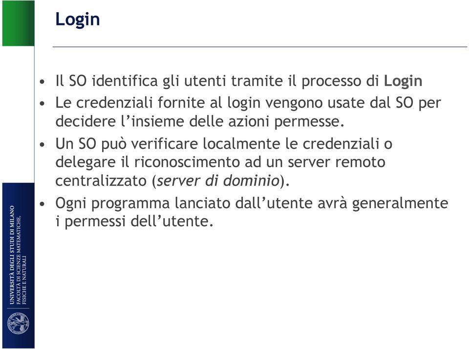 Un SO può verificare localmente le credenziali o delegare il riconoscimento ad un server