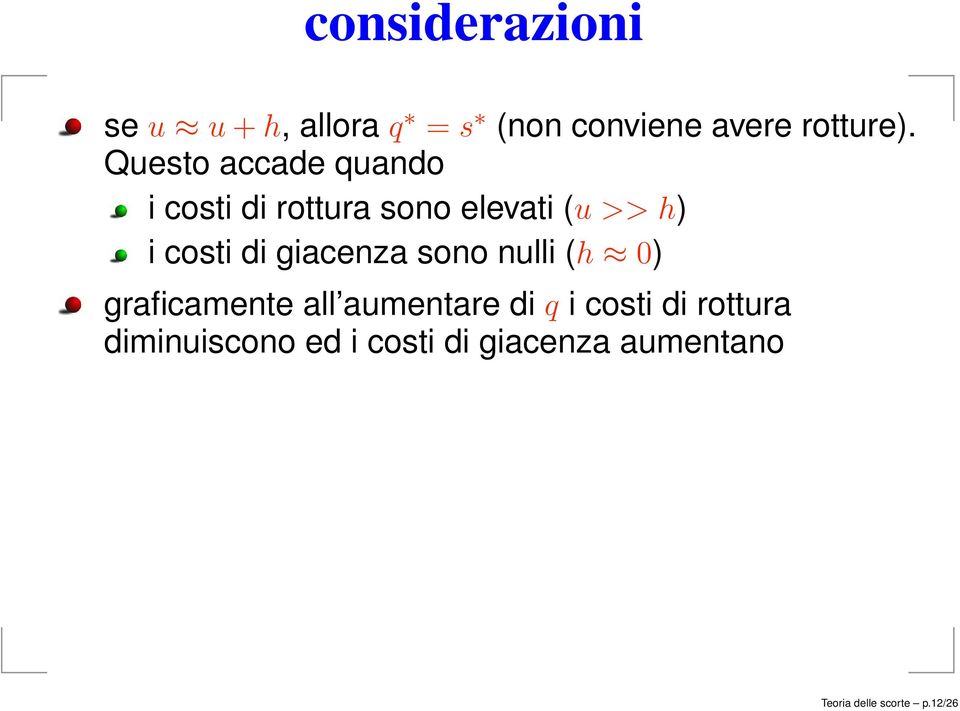 giacenza sono nulli (h 0) graficamente all aumentare di q i costi di