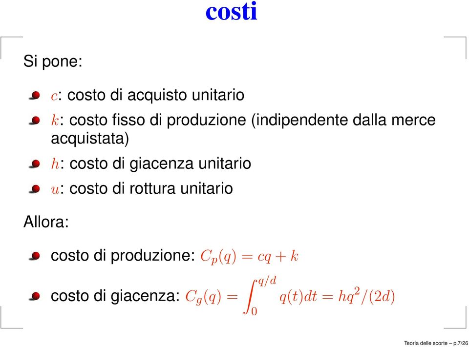 unitario u: costo di rottura unitario costo di produzione: C p (q) = cq +