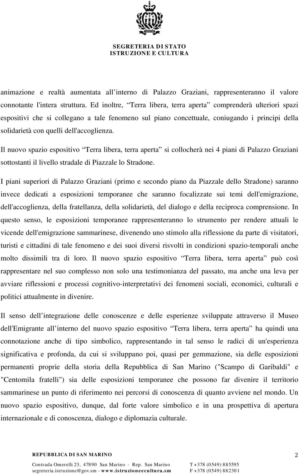 dell'accoglienza. Il nuovo spazio espositivo Terra libera, terra aperta si collocherà nei 4 piani di Palazzo Graziani sottostanti il livello stradale di Piazzale lo Stradone.