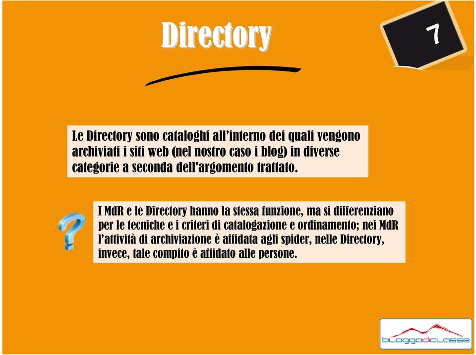 I MdR e le Directory hanno la stessa funzione, ma si differenziano per le tecniche e i criteri di