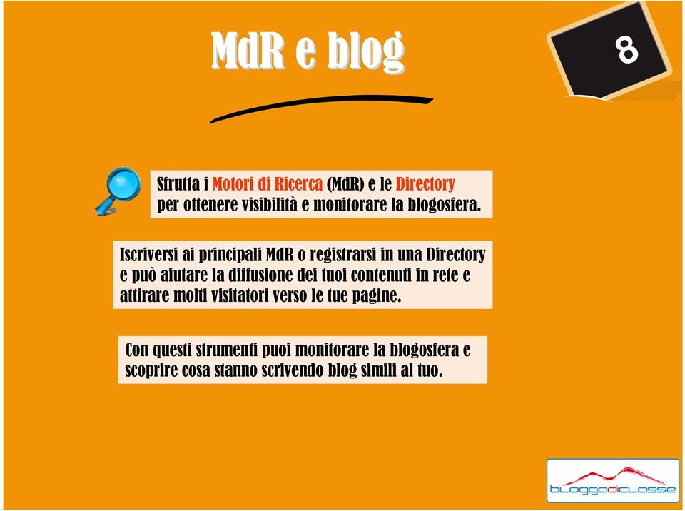 Iscriversi ai principali MdR o registrarsi in una Directory e può aiutare la diffusione dei