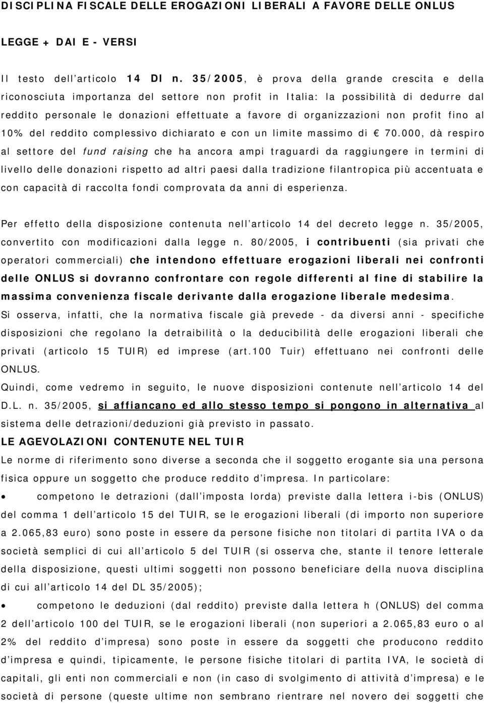 organizzazioni non profit fino al 10% del reddito complessivo dichiarato e con un limite massimo di 70.