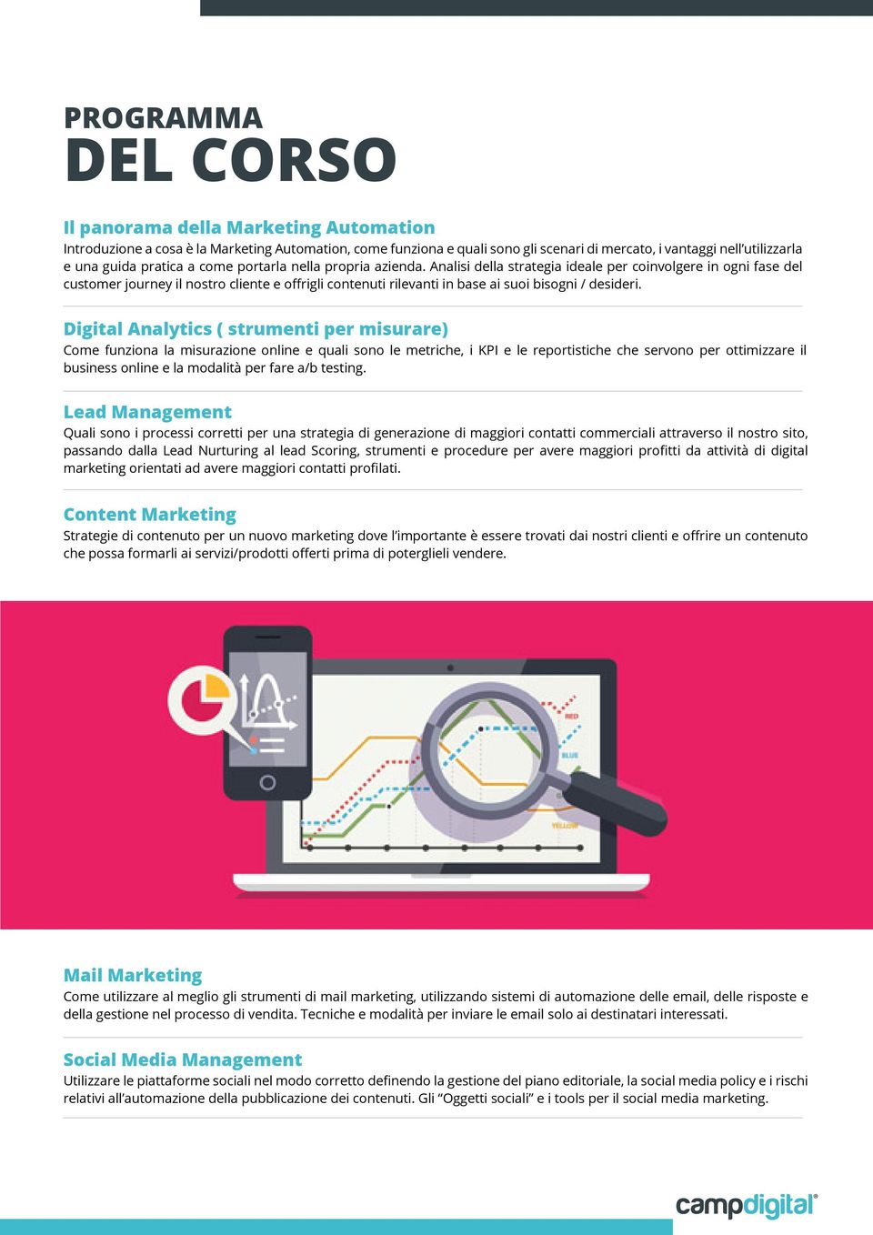 Analisi della strategia ideale per coinvolgere in ogni fase del customer journey il nostro cliente e offrigli contenuti rilevanti in base ai suoi bisogni / desideri.