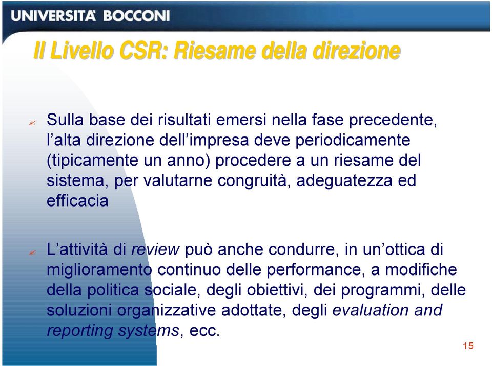 efficacia L attività di review può anche condurre, in un ottica di miglioramento continuo delle performance, a modifiche della